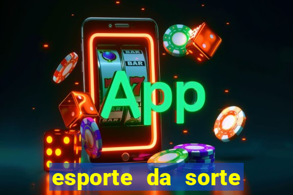 esporte da sorte deposito minimo